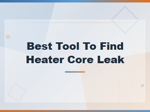 The Best Tool to Find a Heater Core Leak