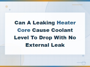 Can a Leaking Heater Core Cause Hidden Coolant Loss