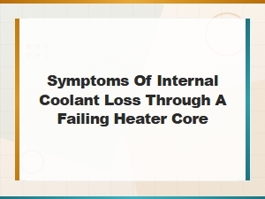 Symptoms of Internal Coolant Loss From a Failing Heater Core